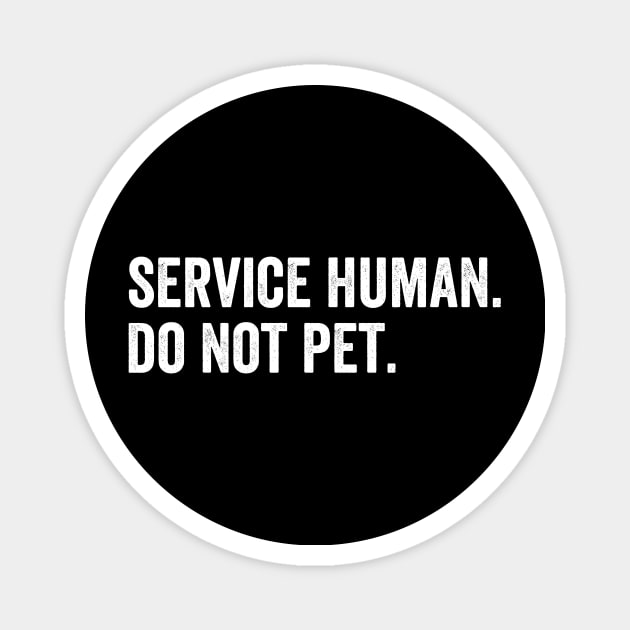 Service Human Do Not Pet Magnet by Horisondesignz